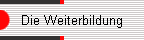 Die Weiterbildung